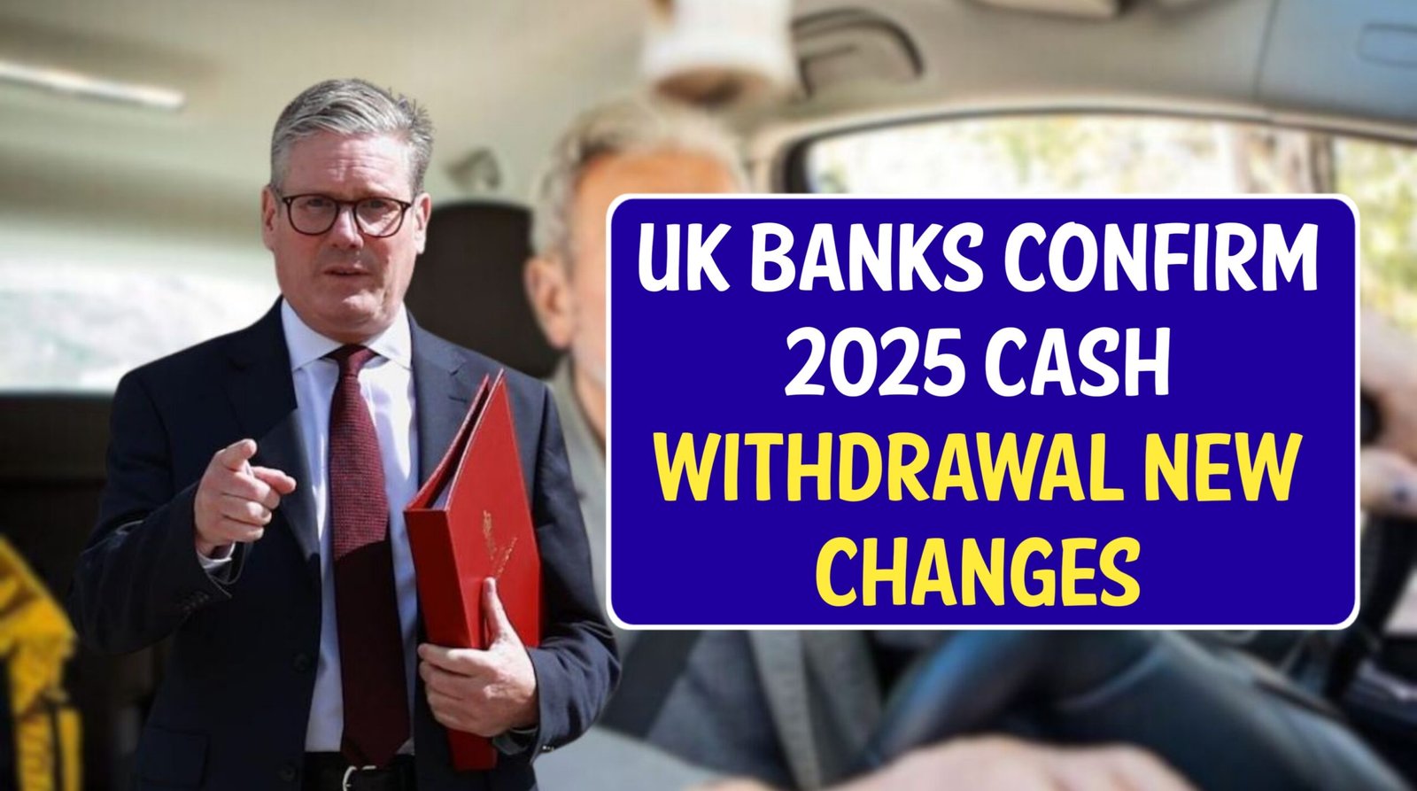 UK Banks Confirm 2025 Cash Withdrawal Changes